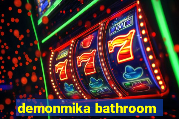 demonmika bathroom